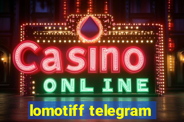 lomotiff telegram